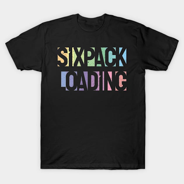 Sixpack Loading T-Shirt by mkar